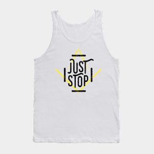 JUST STOP ! Tank Top